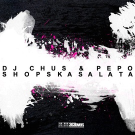 DJ Chus And Pepo - Shopska Salata