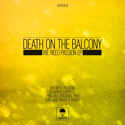image cover: Death On The Balcony - We Need Passion EP [ADDIG018]