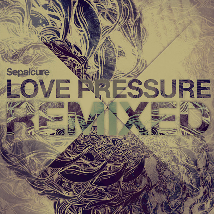image cover: Sepalcure - Love Pressure (Remixes) [HFRMX008D]