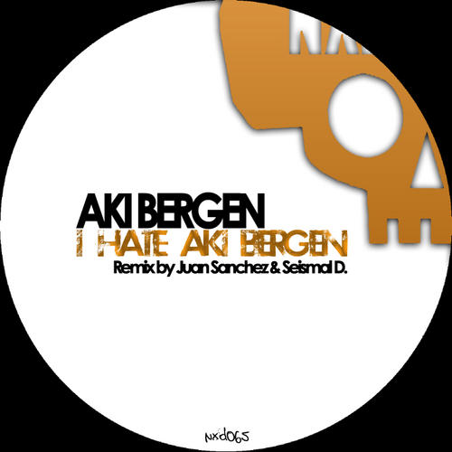 image cover: Aki Bergen - I Hate Aki Bergen [NXD065]