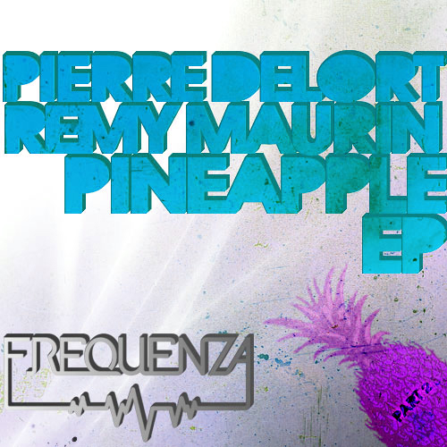 image cover: Pierre Delort & Remy Maurin – Pineapple EP (Part 2) [FREQDGT064]