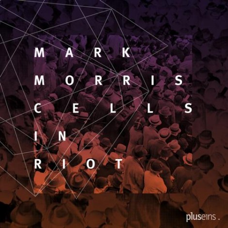 Mark Morris – Cells In Riot [PLE007]