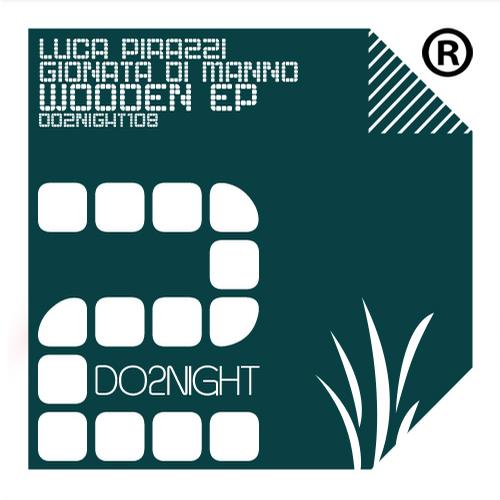 image cover: Luca Pirazzi, Gionata Di Manno - Wooden EP [DO2NIGHT108]
