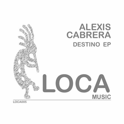image cover: Alexis Cabrera - Destino [LOCA005]