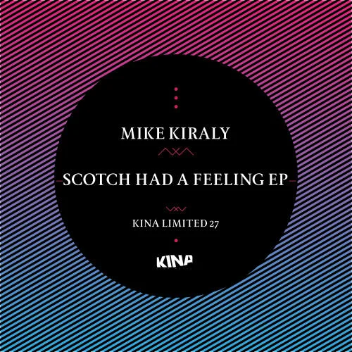 image cover: Mike Kiraly - Scotch Had A Feeling EP [KNMLTD027]