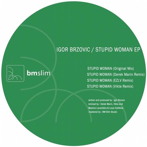 image cover: Igor Brzovic - Stupid Woman EP [BMS074]