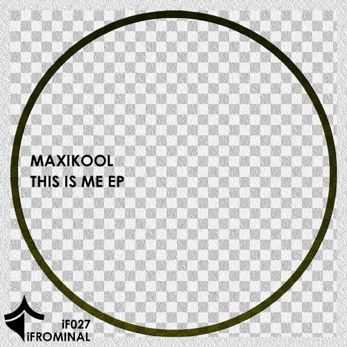 image cover: Maxikool - This Is Me EP [IF027]
