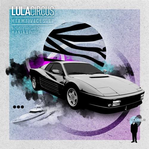 image cover: Lula Circus - Miami Vices EP [STRANJJ001]