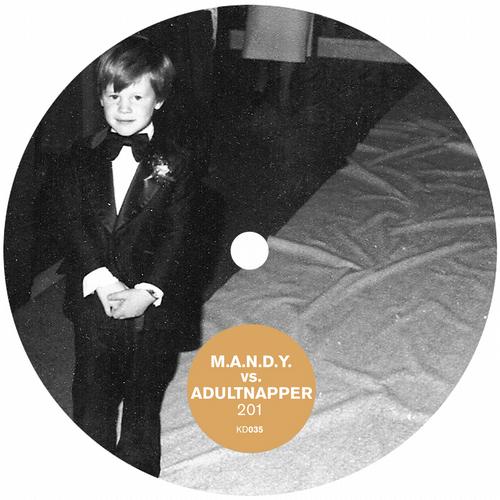 image cover: M.A.N.D.Y. & Adultnapper - 201 [KD035]