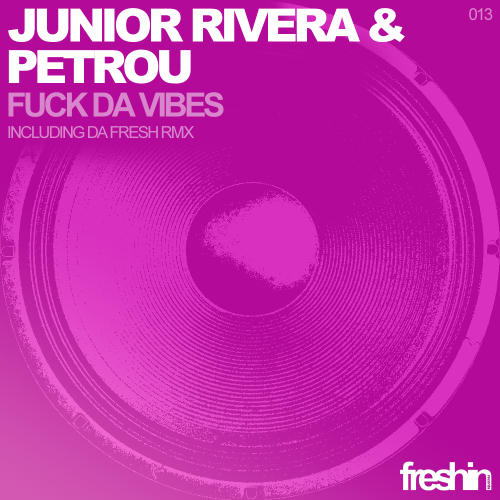 image cover: Junior Rivera And Petrou - Fuck Da Vibes [FRESHIN013]