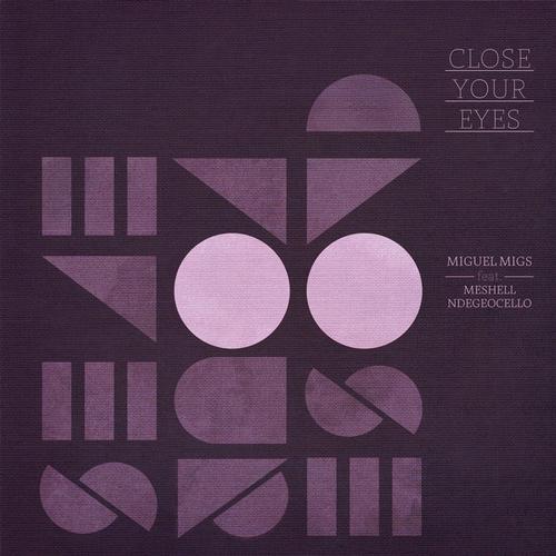 image cover: Miguel Migs - Close Your Eyes (Deetron,UNER Trmixes) [OM546]