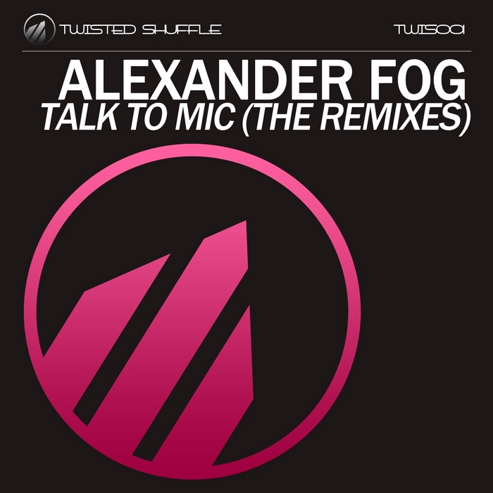 image cover: Alexander Fog - Talk To Mic (The Remixes) [TWIS001D]