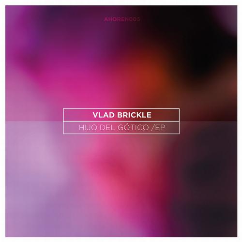 image cover: Vlad Brickle - Hijo Del Gotico EP [AHOREN005]