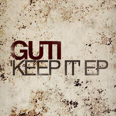 image cover: Guti - Keep It EP [SAW0084]