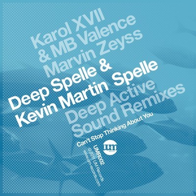 image cover: Deep Spelle, Kevin Martin Spelle - Cant Stop Thinking About You [UMR002]