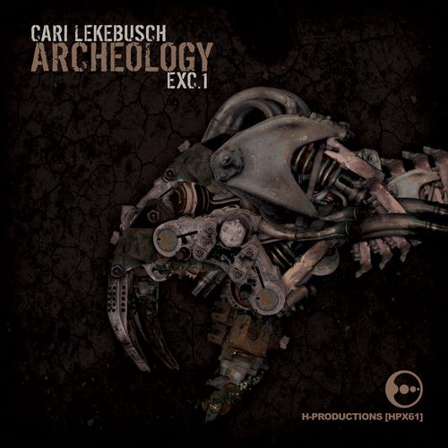 image cover: Cari Lekebusch - H-Productions Presents Archeology Exc. 1 (HPX61)