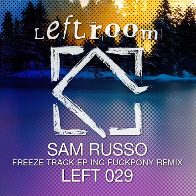 image cover: Sam Russo - Freeze Track EP [LEFT029]