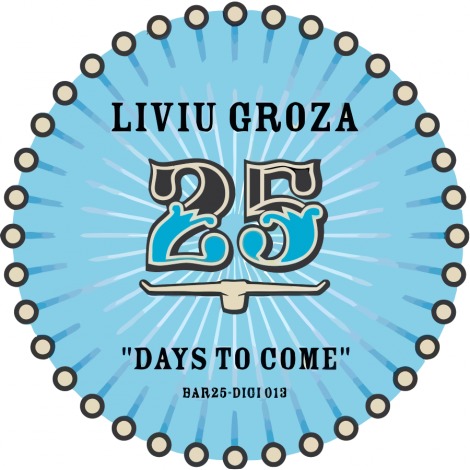 Liviu Groza – Days To Come [BAR25DIGI013]