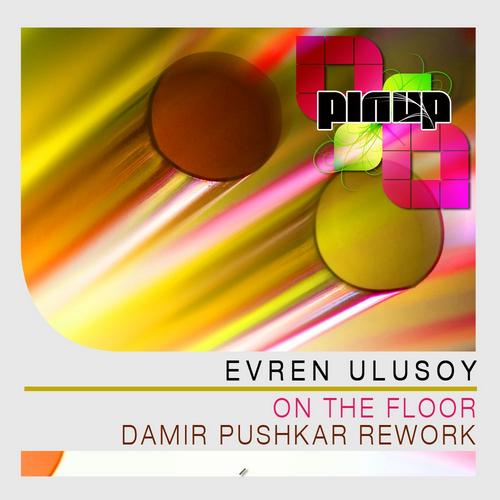 image cover: Evren Ulusoy, Damir Pushkar - On The Floor [PUR067]