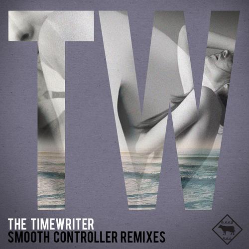 image cover: The Timewriter - Smooth Controller Remixes [BEEF046]