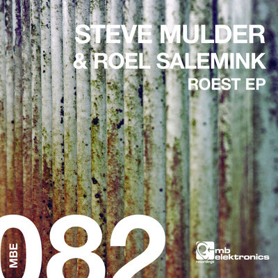 image cover: Steve Mulder, Roel Salemink - Roest EP [MBE082]