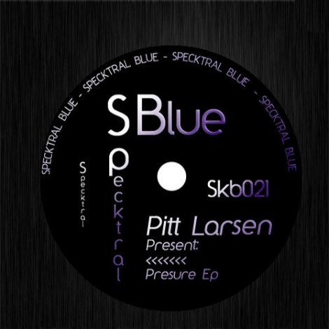 Pitt Larsen – Presure EP [SKB021]