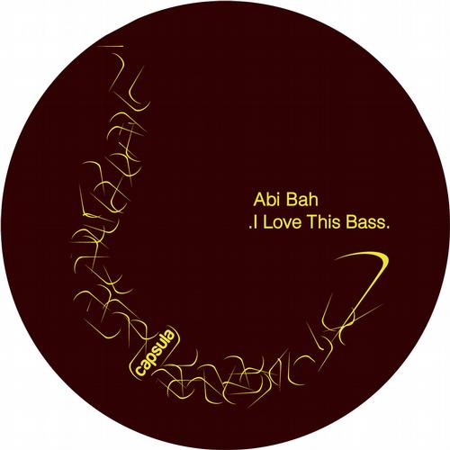 image cover: Abi Bah - I Love This Bass (CAPSULA035D)