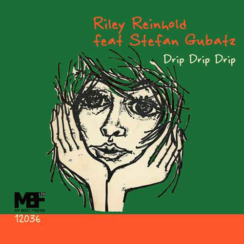 image cover: Riley Reinhold feat. Stefan Gubatz - Drip Drip Drip (MBFLTD12036)