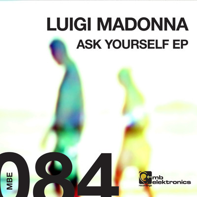 image cover: Luigi Madonna - Ask Yourself EP [MBE084]