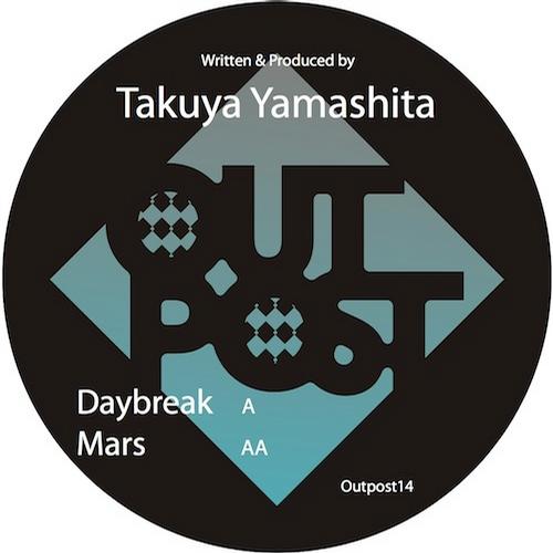image cover: Takuya Yamashita - Daybreak / Mars [OUTPOST014]