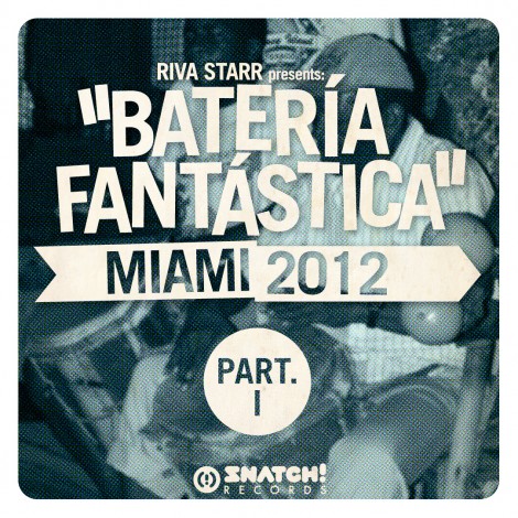 VA – Riva Starr Presents Bateria Fantastica – Miami 2012 Part.1 [SNSPL004]