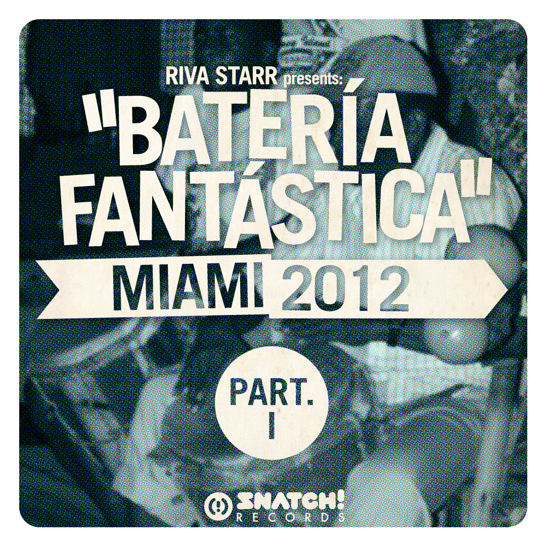 image cover: VA - Riva Starr Presents Bateria Fantastica - Miami 2012 Part.1 [SNSPL004]