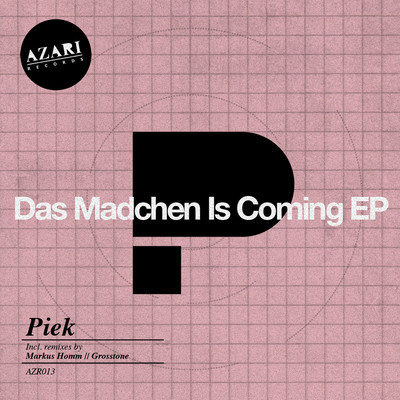 image cover: Piek - Das Madchen Is Coming EP [AZR013]