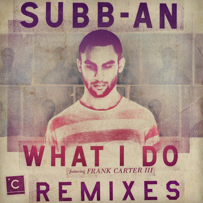 image cover: Subb-An - What I Do (Remixes) [CP021]