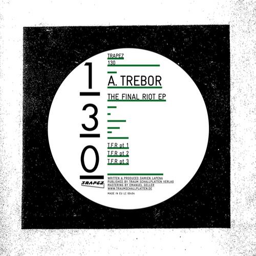 image cover: A Trebor - The Final Riot EP [TRAPEZ130]