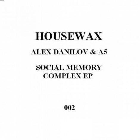 Alex Danilov  & A5 – Social Memory Complex EP (HOUSEWAX002)