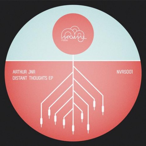 Arthur Jnr – Distant Thoughts EP (NVRS001)