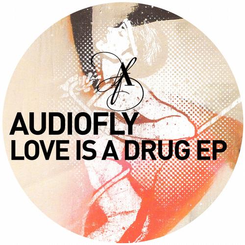 image cover: Audiofly - Love Is A Drug EP (GPM178)