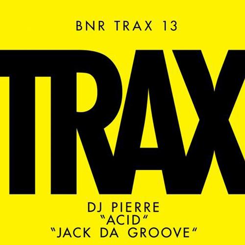 image cover: DJ Pierre - Acid / Jack Da Groove (BNRTRAX013B)