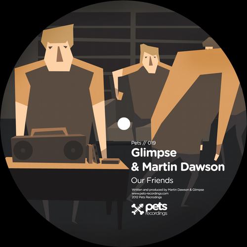 image cover: Glimpse and Martin Dawson - Our Friends (PETS019)