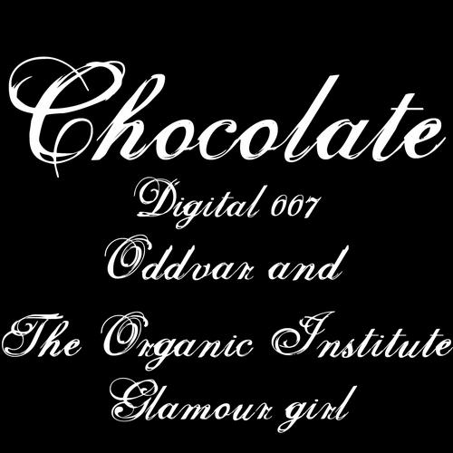 image cover: Oddvar and The Organic Institute - Glamour Girl (CHOCOLATEDIGI007)