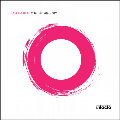 image cover: Sascha Riot - Nothing But Love (INTAC040)