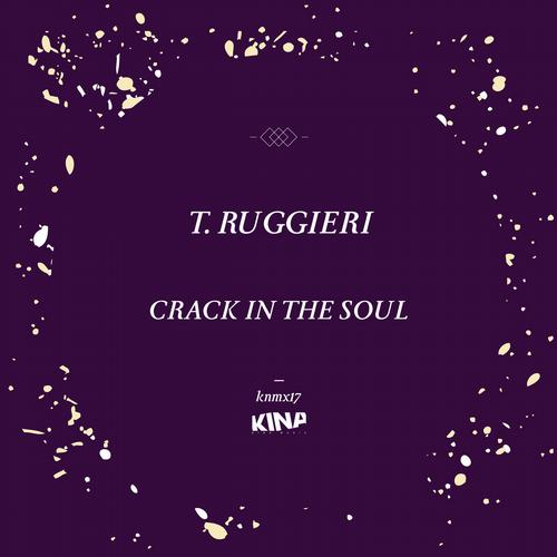 image cover: T Ruggieri - Crack In The Soul (KNMX017)