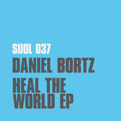 image cover: Daniel Bortz - Heal The World EP [SUOL037]