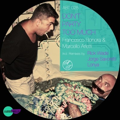 image cover: Francesco Bonora, Marcello Arletti - Dont Party Too Much [ABT025]