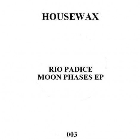 Rio Padice – Moon Phases EP [HOUSEWAX003]