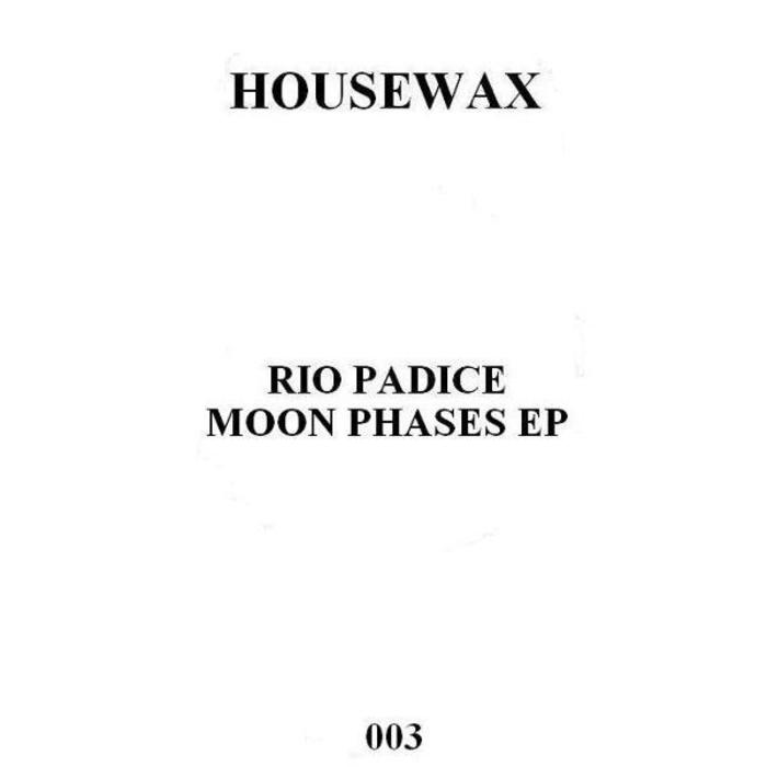 image cover: Rio Padice - Moon Phases EP [HOUSEWAX003]