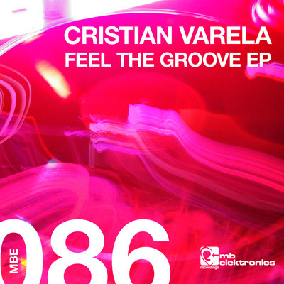 image cover: Cristian Varela - Feel The Groove EP [MBE086]