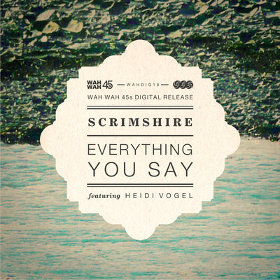 image cover: Scrimshire - Everything You Say [WAHDIG18]