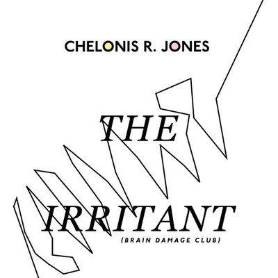 image cover: Chelonis R. Jones - The Irritant (Brain Damage Club) [SYST00866]